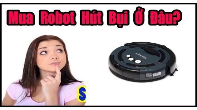 Top 7 địa điểm mua robot hút bụi tốt nhất